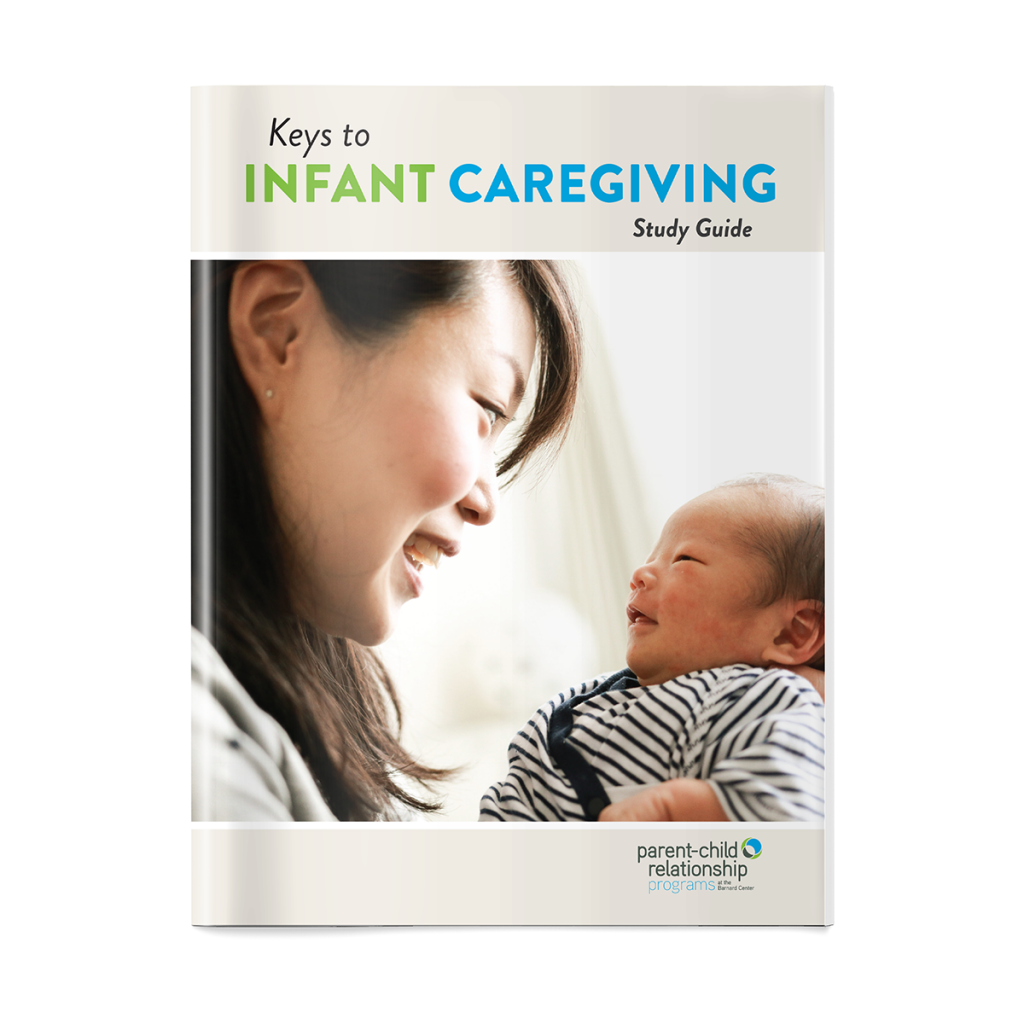 Keys to Infant Caregiving Study Guide - Parent-Child Relationship Programs